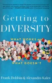 Getting to Diversity - Frank Dobbin, Alexandra Kalev
