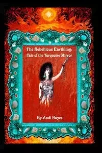 The Rebellious Earthling - Hayes Andi