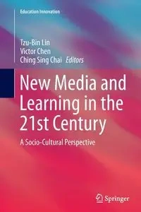 New Media and Learning in the 21st Century - Lin Tzu-Bin