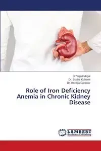 Role of Iron Deficiency Anemia in Chronic Kidney Disease - Mogal Dr Vajed