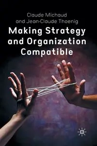 Making Strategy and Organization Compatible - Michaud C.