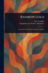 Rainbow Gold - Sara Teasdale