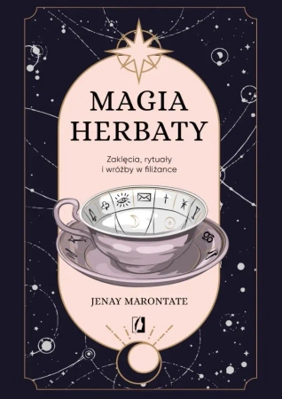 Magia herbaty. Zaklęcia, rytuały i wróżby w filiża - Jenay Marontate