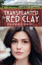 Transplanted to Red Clay - Janice Cole Hopkins