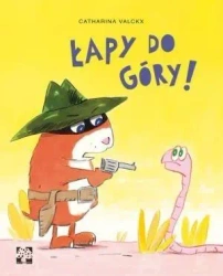 Łapy do góry! - Catharina Valckx