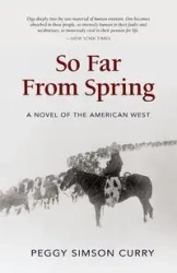 So Far from Spring - Peggy Curry Simson
