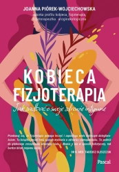 eBook Kobieca fizjoterapia. Jak zadbać o swoje zdrowie intymne - Joanna Piórek-Wojciechowska epub mobi