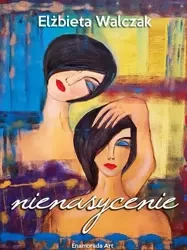 eBook Nienasycenie. Zbiór opowiadań - Elżbieta Walczak mobi epub