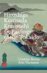 Hiroshige Kunisada Kuniyoshi 53 Pairings of the Tokaido - Berna Cristina