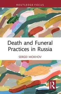 Death and Funeral Practices in Russia - Mokhov Sergei