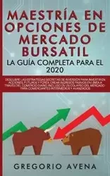 Maestría en Opciones de Mercado Bursatil - La guía completa para el 2020 - GREGORIO AVENA