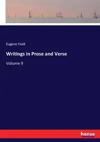 Writings in Prose and Verse - Eugene Field