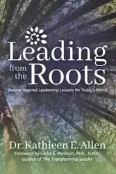 Leading from the Roots - Allen Kathleen Dr. E.