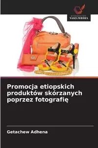 Promocja etiopskich produktów skórzanych poprzez fotografię - Adhena Getachew