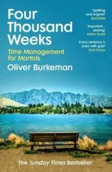 Four Thousand Weeks - Oliver Burkeman