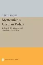Metternich's German Policy, Volume I - Kraehe Enno E.