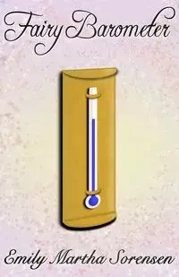 Fairy Barometer - Emily Martha Sorensen