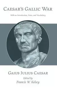 Caesar's Gallic War - Julius Caesar Gaius