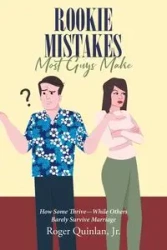 Rookie Mistake Most Guys Make - Roger Jr Quinlan