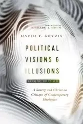 Political Visions & Illusions - David T. Koyzis