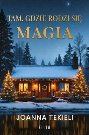 Tam, gdzie rodzi się magia. Z autografem - Joanna Tekieli