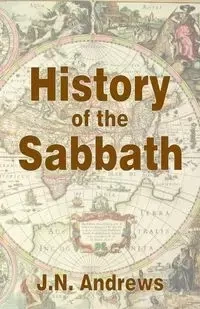 History of the Sabbath & First Day of the Week - John Andrews Nevins