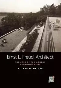 Ernst L. Freud, Architect - Welter Volker M.
