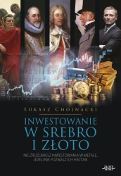 Inwestowanie w srebro i złoto (Wersja elektroniczna (PDF)) - Łukasz Chojnacki