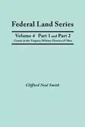 Federal Land Series. a Calendar of Archival Materials on the Land Patents Issued by the United States Government, with Subject, Tract, and Name Indexe - Clifford Neal Smith