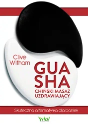 Gua sha chiński masaż uzdrawiający skuteczna alternatywa dla baniek - Clive Witham