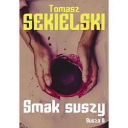 Susza Tom 2. Smak suszy (dodruk 2017) - Tomasz Sekielski