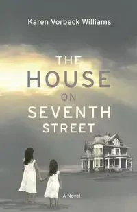 The House on Seventh Street - Williams Karen Vorbeck