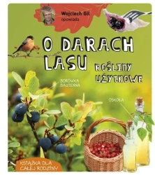 Wojciech Gil opowiada o darach lasu - Wojciech Gil