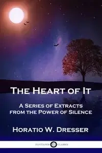 The Heart of It - Dresser Horatio W.