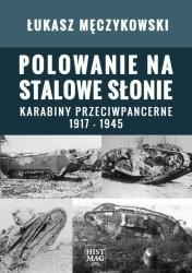 eBook Polowanie na stalowe słonie. Karabiny przeciwpancerne 1917 – 1945 - Łukasz Męczykowski mobi epub