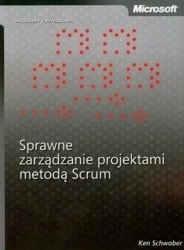 Sprawne zarządzanie projektami metodą Scrum - Ken Schwaber