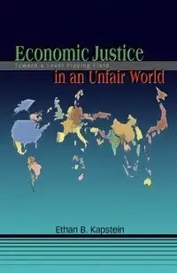 Economic Justice in an Unfair World - Ethan B. Kapstein