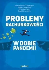 Problemy rachunkowości w dobie pandemii - Ewa Grabowska-Kaczmarczyk, Maciej Leszek Hyży, Elżbieta Jędruczyk, Dawid Obrzeżgiewicz