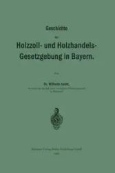 Geschichte Der Holzzoll- Und Holzhandels- Gesetzgebung in Bayern - Wilhelm Jucht