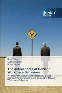 The Antecedents of Deviant Workplace Behaviors - Yıldız Bora