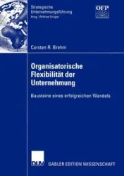 Organisatorische Flexibilität der Unternehmung - Brehm Carsten