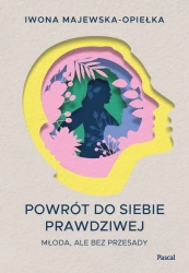 eBook Powrót do siebie prawdziwej - Iwona Majewska-Opiełka epub mobi