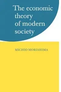 The Economic Theory of Modern Society - Morishima Michio