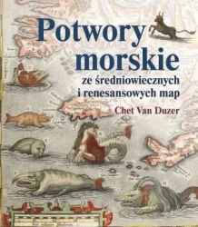 Potwory morskie ze średniowiecznych... - Chet Van Duzer