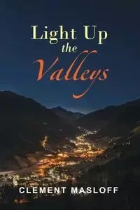 LIGHT UP THE VALLEYS - CLEMENT MASLOFF