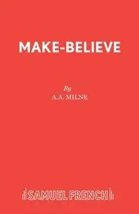Make-Believe - Milne A A