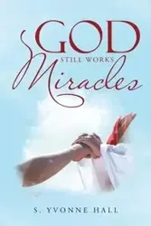 God Still Works Miracles - Yvonne Hall S.