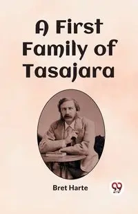 A First Family of Tasajara - Bret Harte