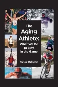 The Aging Athlete - Martha McClellan