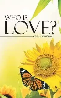 Who is Love? - Mary Kauffman